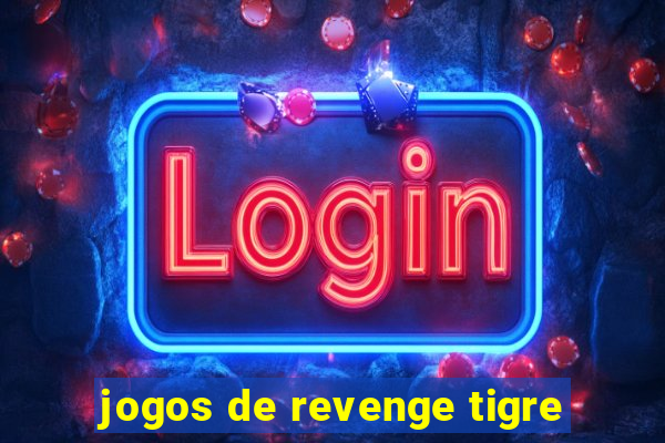 jogos de revenge tigre