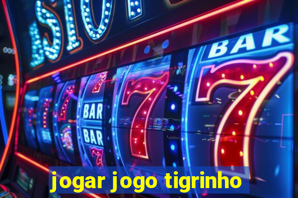 jogar jogo tigrinho