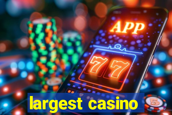 largest casino