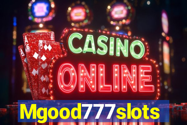 Mgood777slots