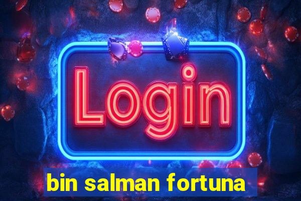 bin salman fortuna