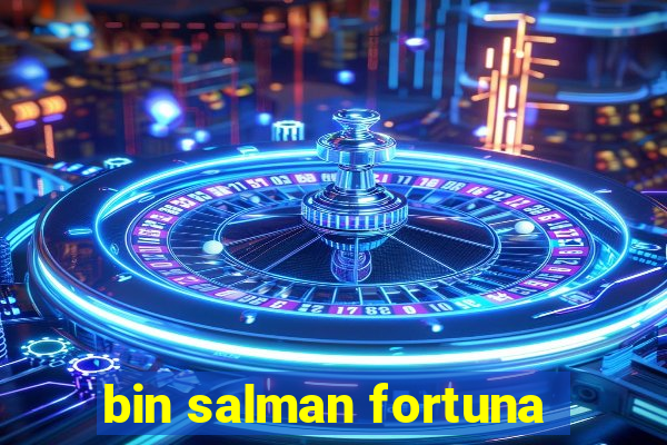 bin salman fortuna