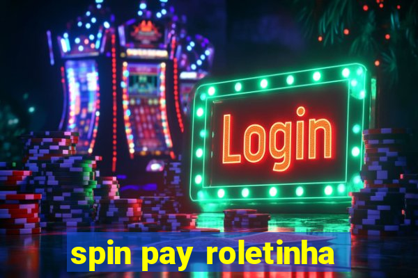 spin pay roletinha