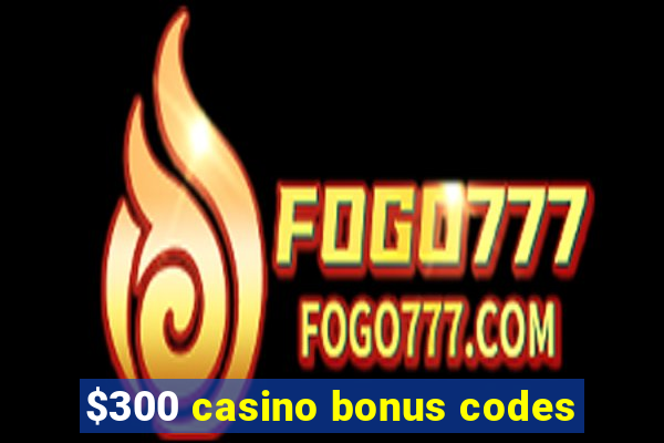 $300 casino bonus codes