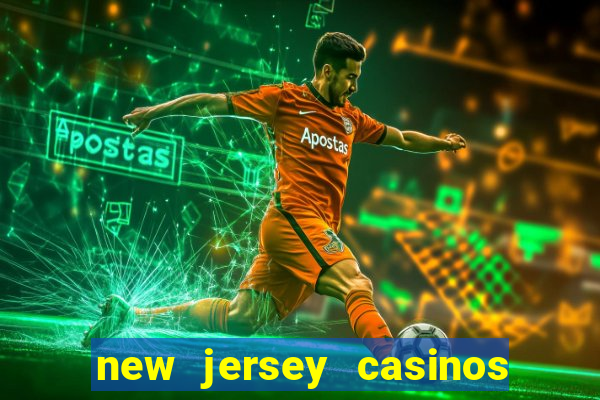 new jersey casinos atlantic city