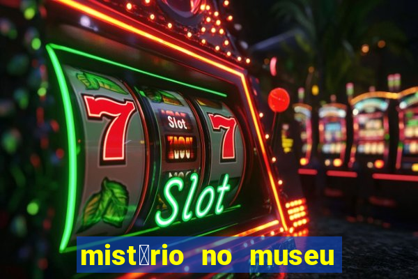 mist茅rio no museu imperial pdf gr谩tis mist茅rio