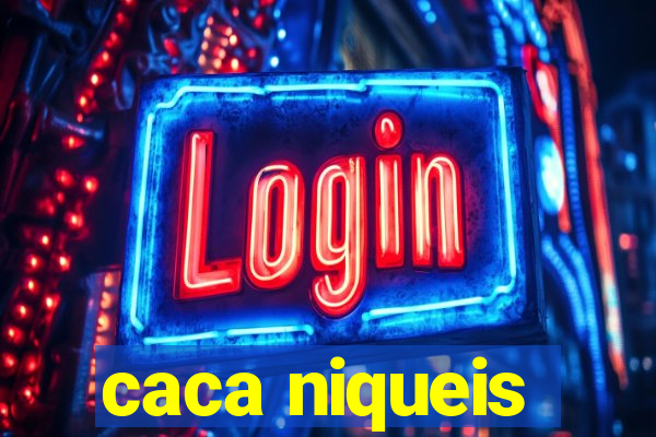 caca niqueis