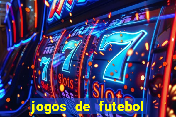 jogos de futebol ao vivo