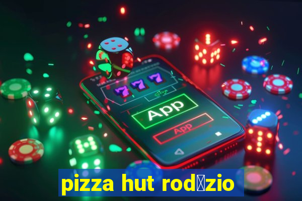 pizza hut rod铆zio