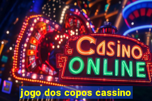 jogo dos copos cassino