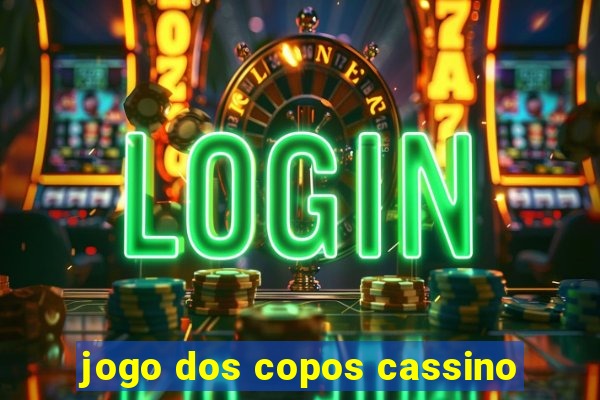 jogo dos copos cassino