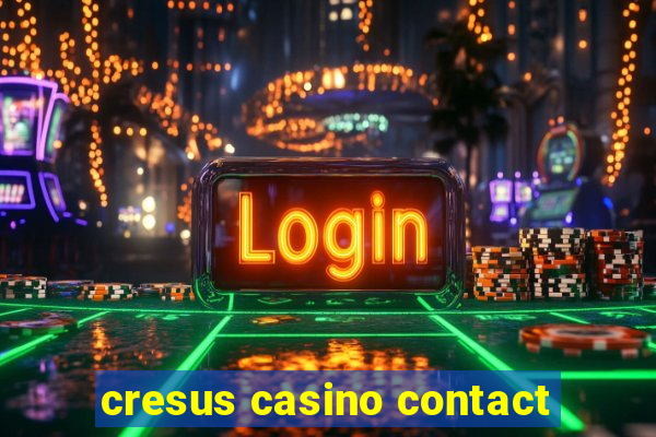 cresus casino contact