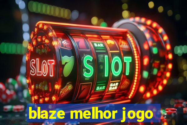 blaze melhor jogo