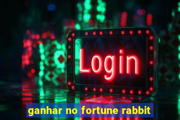 ganhar no fortune rabbit