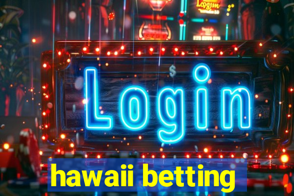 hawaii betting