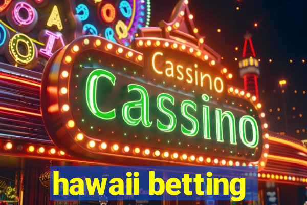 hawaii betting