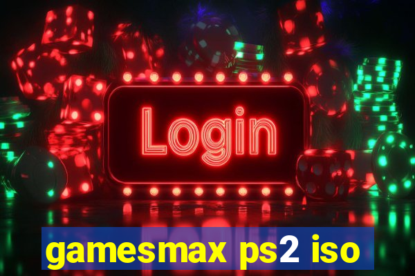 gamesmax ps2 iso