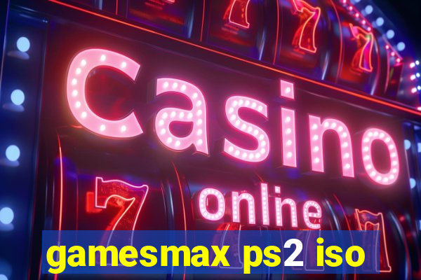 gamesmax ps2 iso