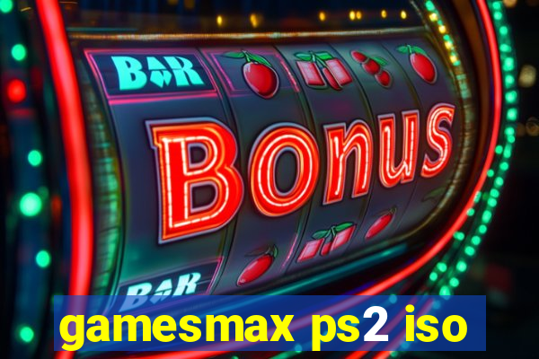 gamesmax ps2 iso