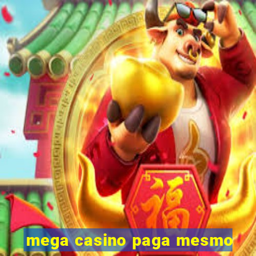 mega casino paga mesmo