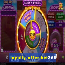 loyalty offer bet365