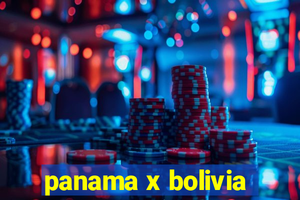 panama x bolivia