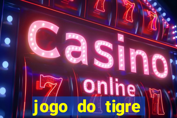 jogo do tigre rodada grátis