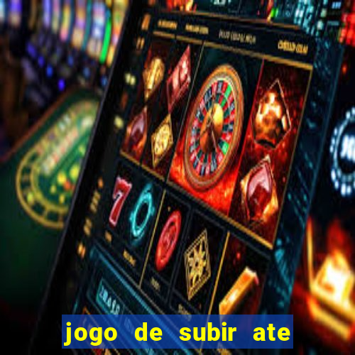 jogo de subir ate o ceu