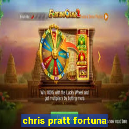 chris pratt fortuna