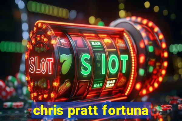 chris pratt fortuna