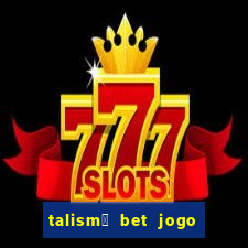 talism茫 bet jogo do bicho