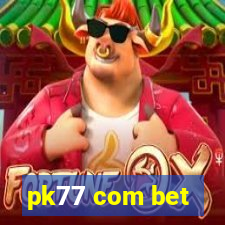 pk77 com bet