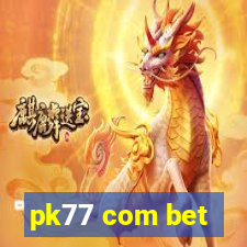 pk77 com bet