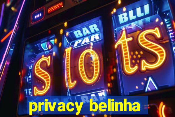 privacy belinha