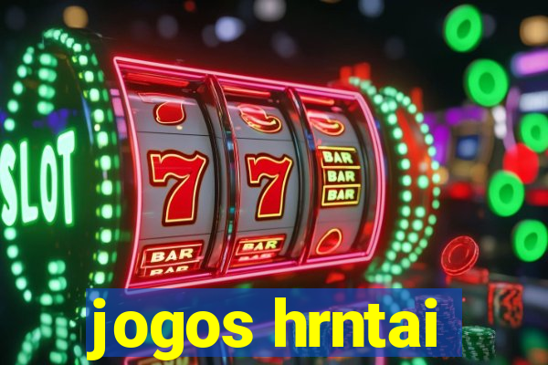 jogos hrntai