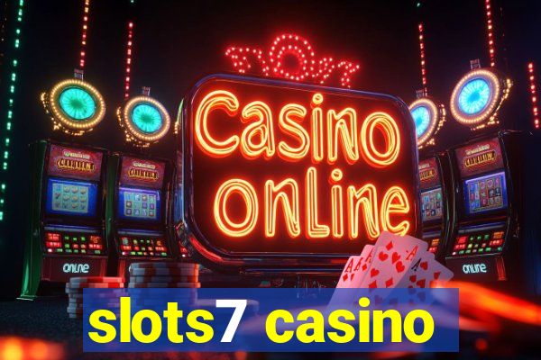 slots7 casino