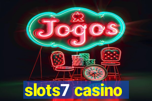 slots7 casino