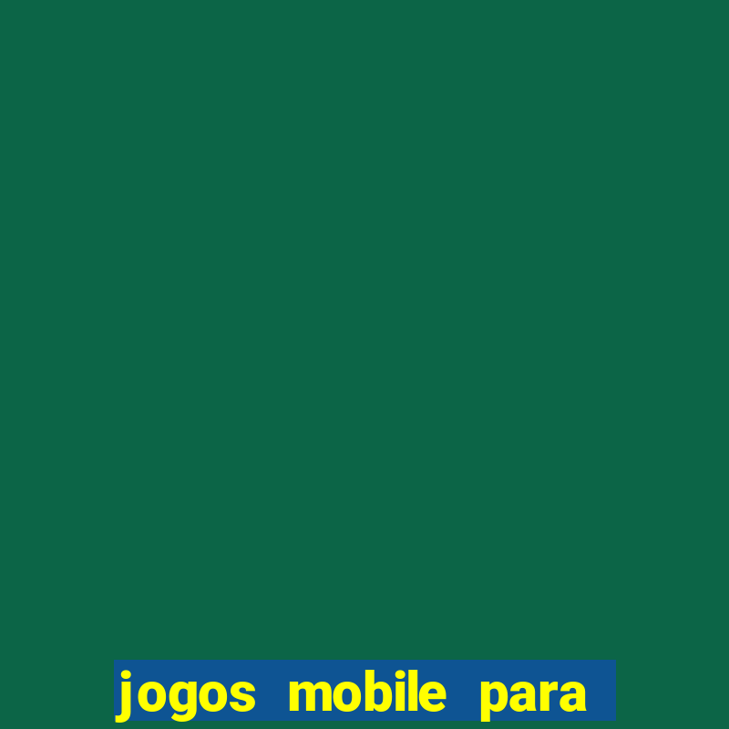 jogos mobile para ganhar dinheiro