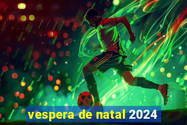 vespera de natal 2024