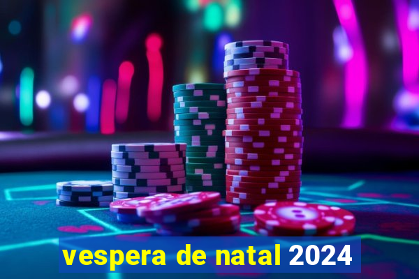 vespera de natal 2024