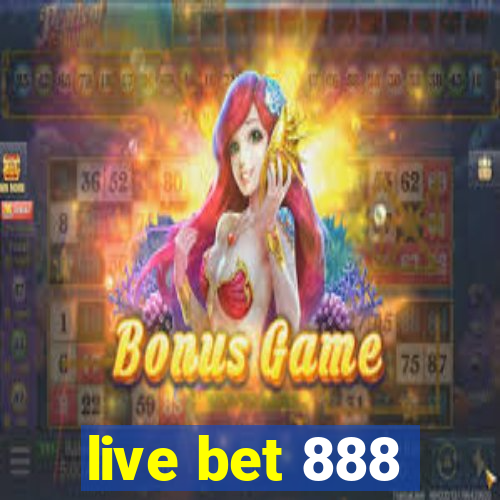 live bet 888