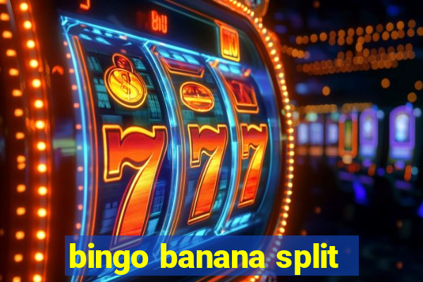 bingo banana split