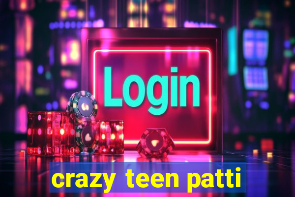 crazy teen patti