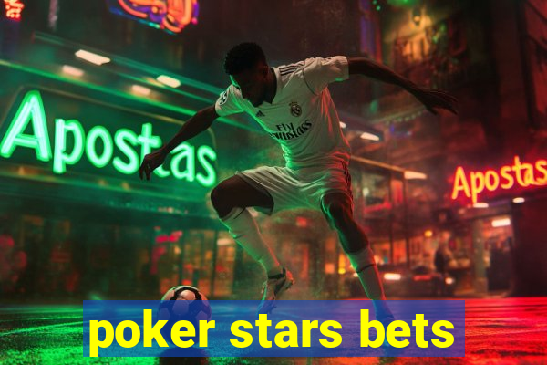 poker stars bets