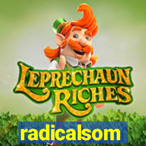 radicalsom