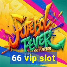 66 vip slot