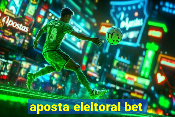 aposta eleitoral bet