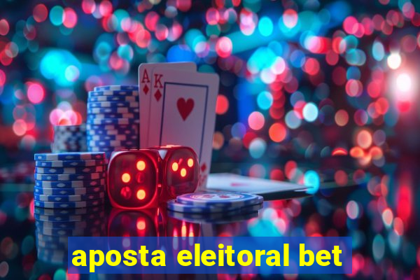 aposta eleitoral bet