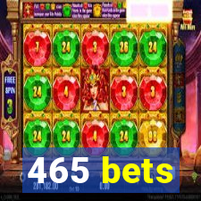 465 bets