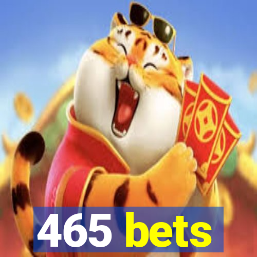 465 bets